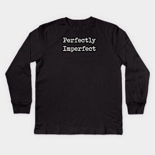 Perfectly imperfect Kids Long Sleeve T-Shirt